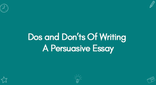 persuasive essay dos and don'ts