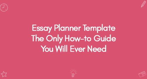 Essay Planner Template The Only How-to Guide You Will Ever Need