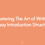 Mastering The Art of Writing Essay Introduction Structure