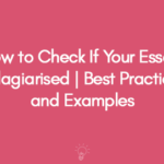 How to Check If Your Essay is Plagiarised | Best Practices and Examples